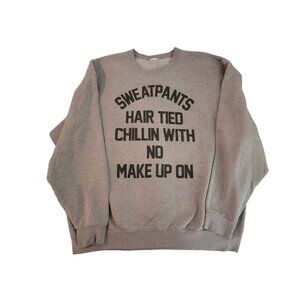 Sweatpants Hair Tied Chillin With No Make Up On Graphic Crewneck Sweatshirt